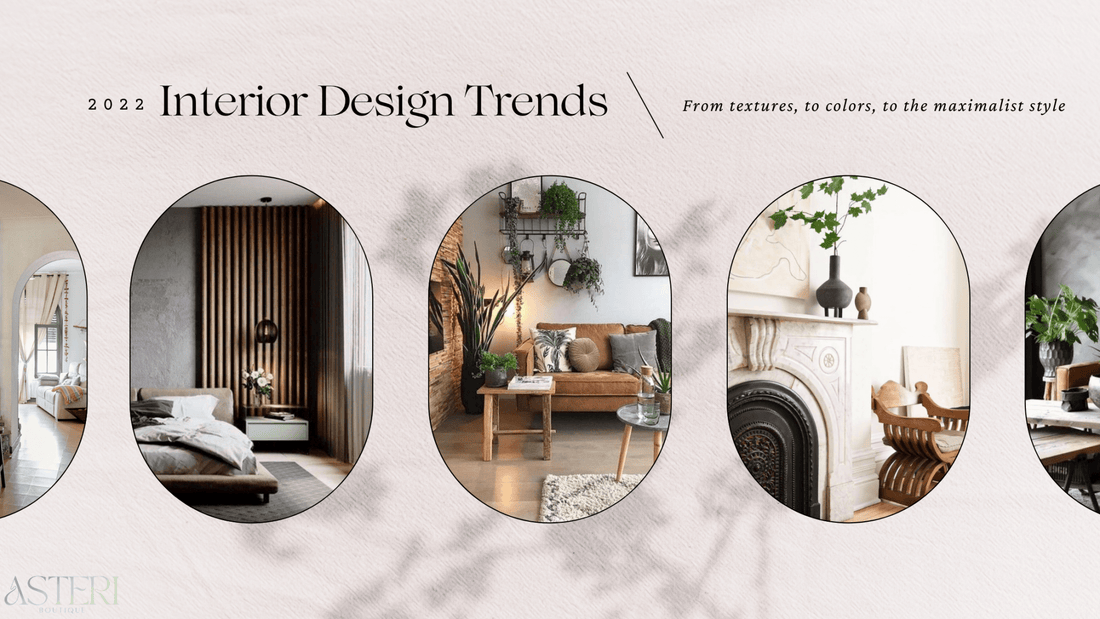 2022 Interior Design Trends - Asteri Boutique